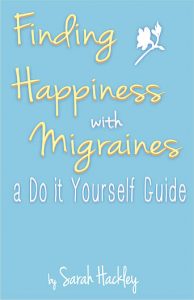 Happiness with Migraines by Sarah Hackley